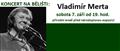 Koncert Vladimíra Merty