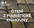 ČTENÍ Z PIARISTICKÉ KNIHOVNY